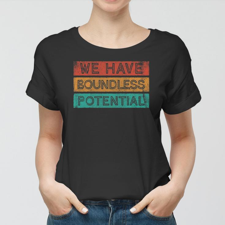 We Have Boundless Potential Positivity Inspirational Women T-shirt