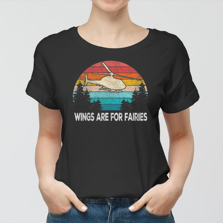 Wings Are For Fairies Funny Helicopter Pilot Retro Vintage Women T-shirt
