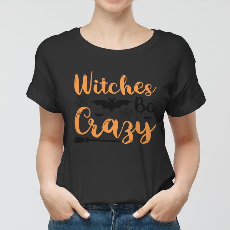 Witches Be Crazy Halloween Quote Women T-shirt