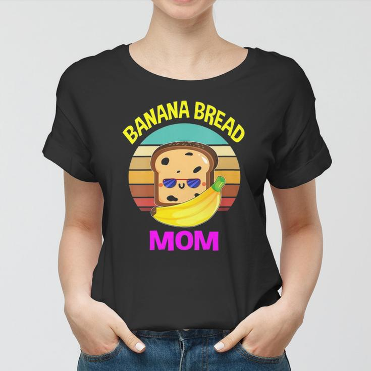 Womens Banana Bread Mom Lovers Food Vegan Gifts Mama Mothers Women T-shirt
