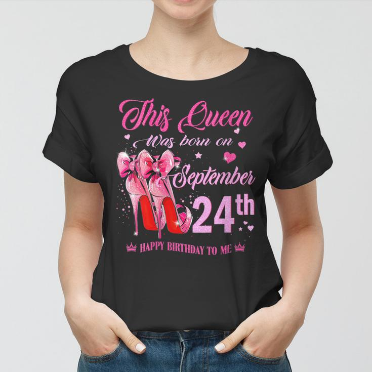Womens This Queen Was Born On September 24Th High Heel Birthday Women T-shirt