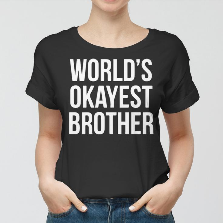 Worlds Okayest Brother V2 Women T-shirt