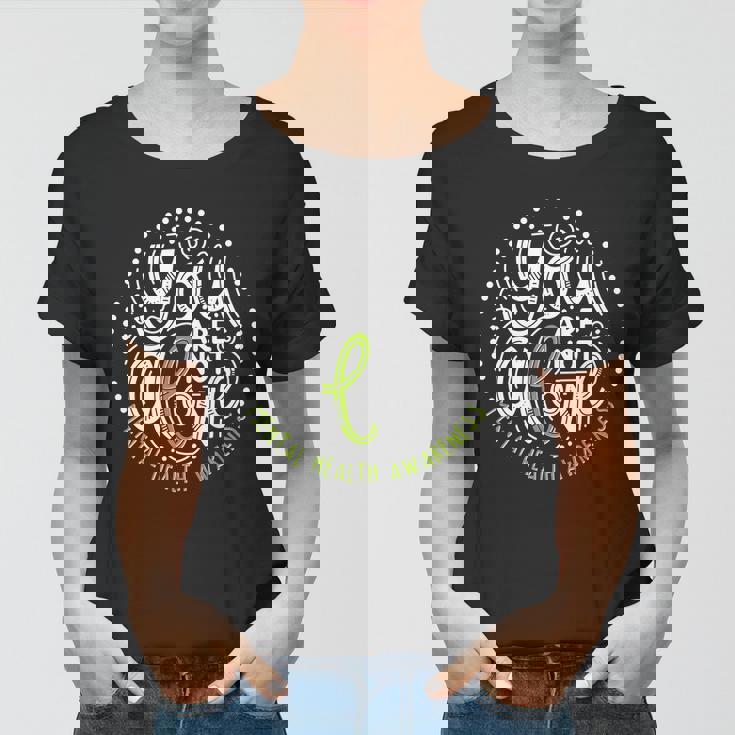 You Are Not Alone Mental Health Awareness Women T-shirt