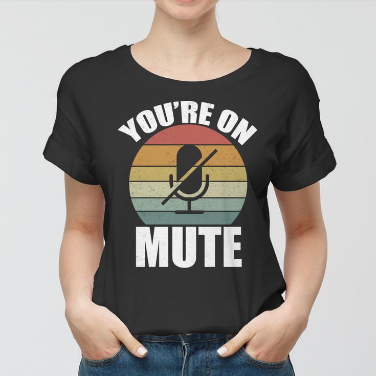 Youre On Mute Retro Funny Women T-shirt