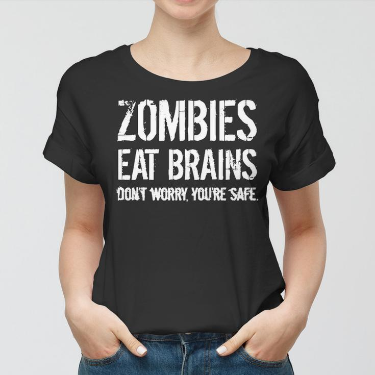 Zombies Eat Brains So Youre Safe Women T-shirt