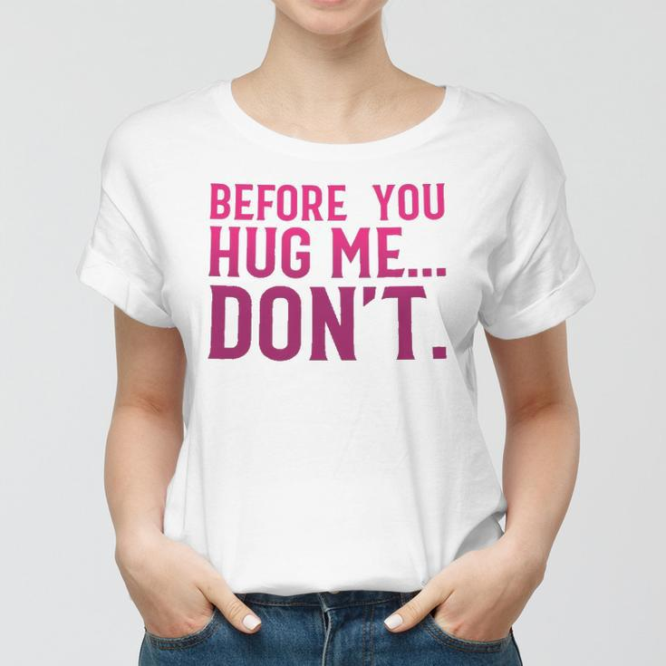 Before You Hug Me Don't Women T-shirt