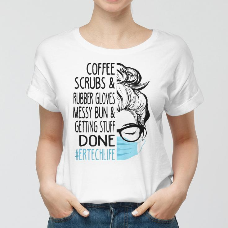 Coffee Scrubs And Rubber Gloves Messy Bun Er Tech Women T-shirt