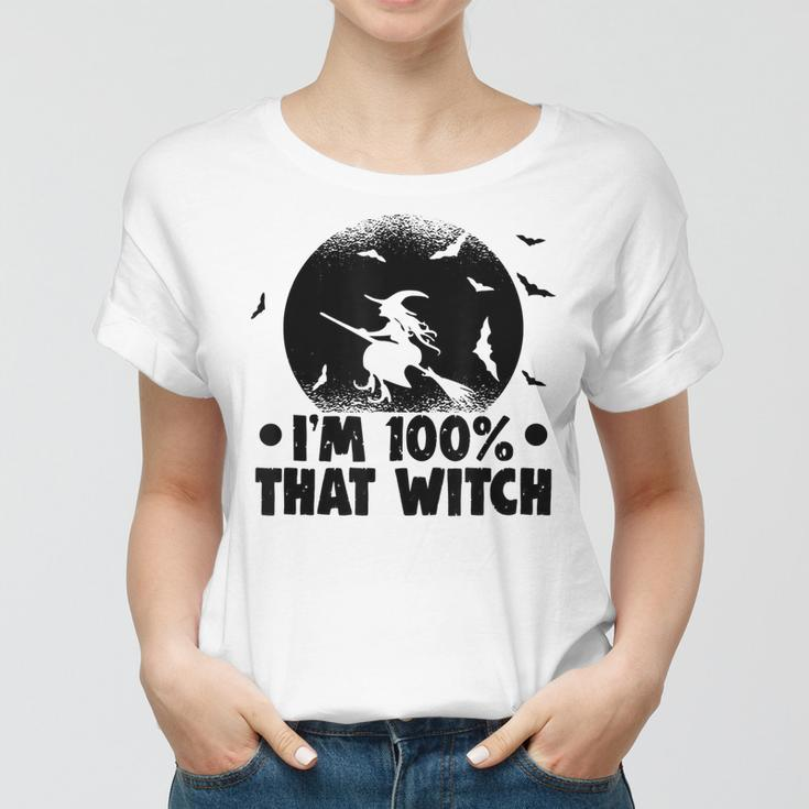 Halloween Party Im 100 That Witch Spooky Halloween Women T-shirt