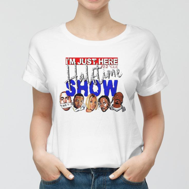 I&8217M Just Here For The Halftime Show Women T-shirt