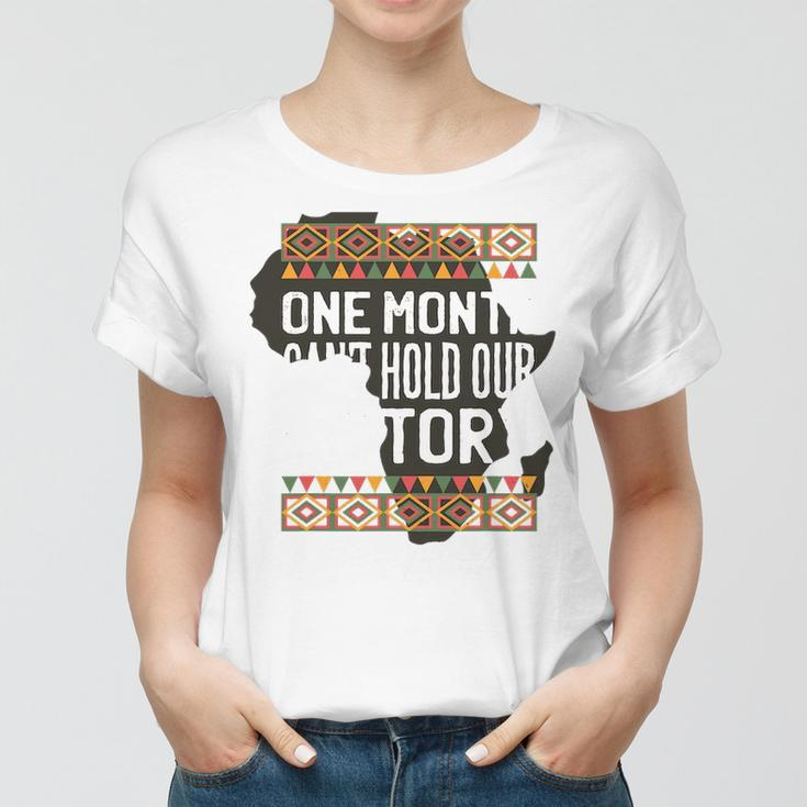 One Month CanHold Our History Black History Month Women T-shirt