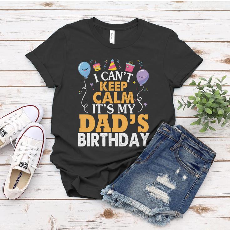 Baloons And Cake I Cant Keep Calm Its My Dads Birthday Cute Gift Women T-shirt Unique Gifts