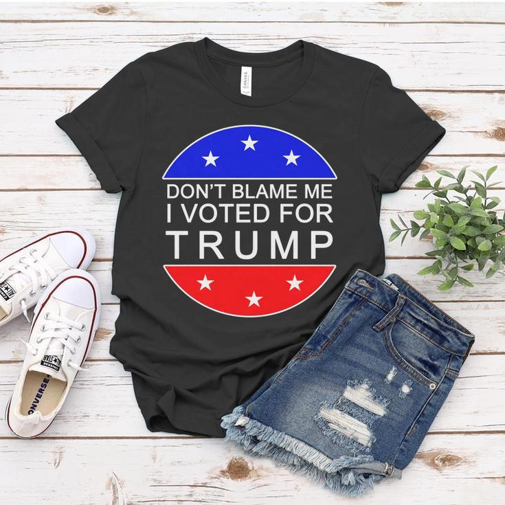 Dont Blame Me I Voted For Trump Pro Republican Women T-shirt Unique Gifts