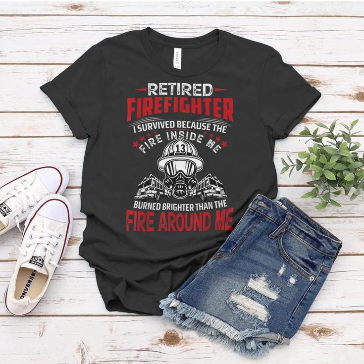 Firefighter Retired Firefighter I Survived Because The Fire Inside Me V2 Women T-shirt Funny Gifts