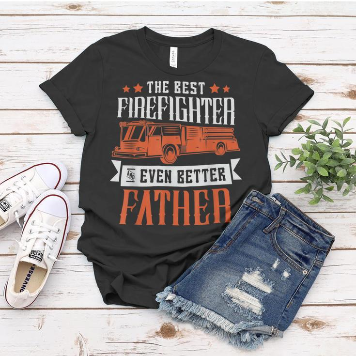 Firefighter The Best Firefighter And Even Better Father Fireman Dad Women T-shirt Funny Gifts