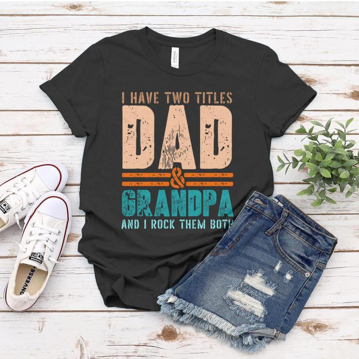Grandpa Gift Fathers Day I Have Two Titles Dad And Grandpa Gift Women T-shirt Unique Gifts