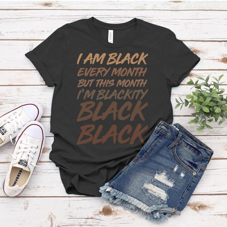 I Am Black Every Month But This Month Im Blackity Black Black V2 Women T-shirt Unique Gifts