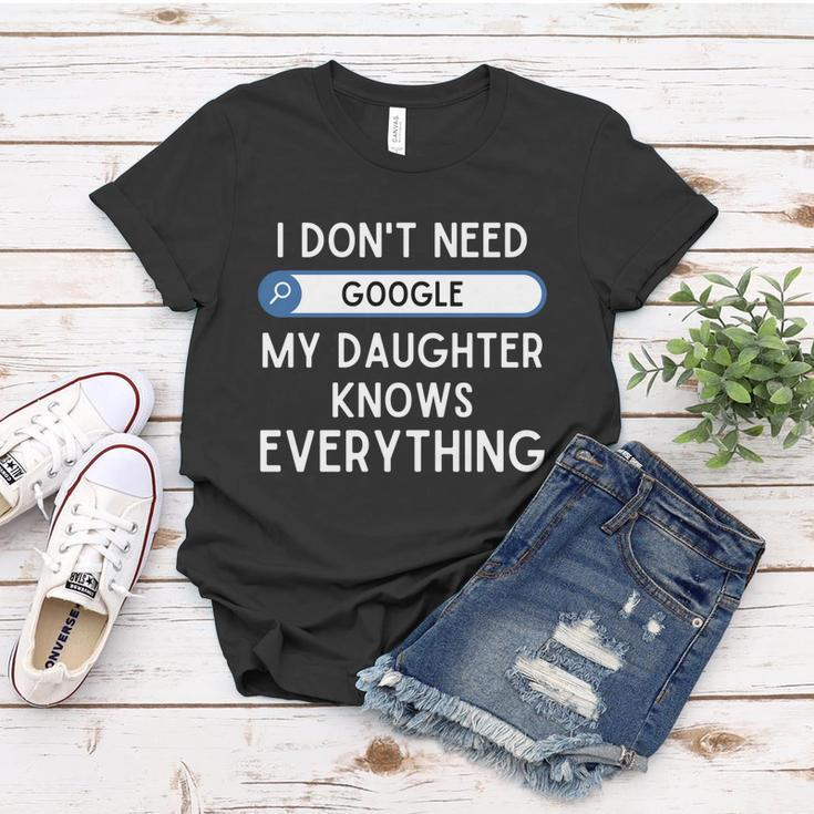 I Dont Need Goolge My Daughter Knows Everything Cool Gift Funny Dad Gift Women T-shirt Unique Gifts