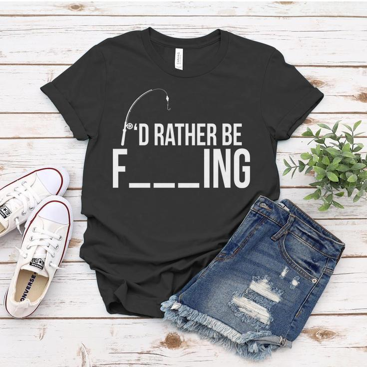 Id Rather Be Fishing Funny Fisherman Women T-shirt Unique Gifts