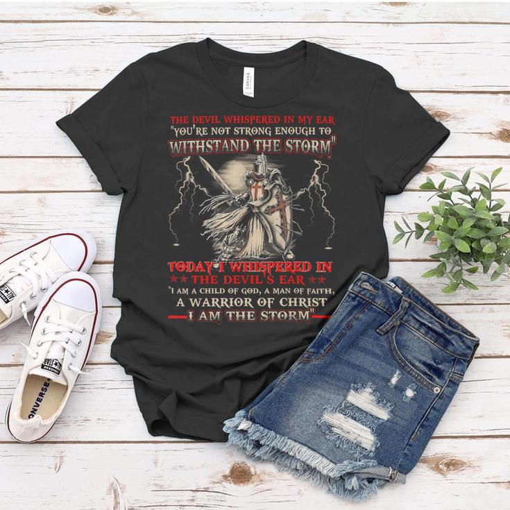 Knight TemplarShirt - I Whispered In The Devil Ear I Am A Child Of God A Man Of Faith A Warrior Of Christ I Am The Storm - Knight Templar Store Women T-shirt Funny Gifts