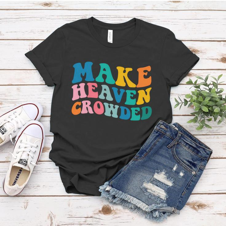 Make Heaven Crowded Bible Verse Gift Women T-shirt Unique Gifts