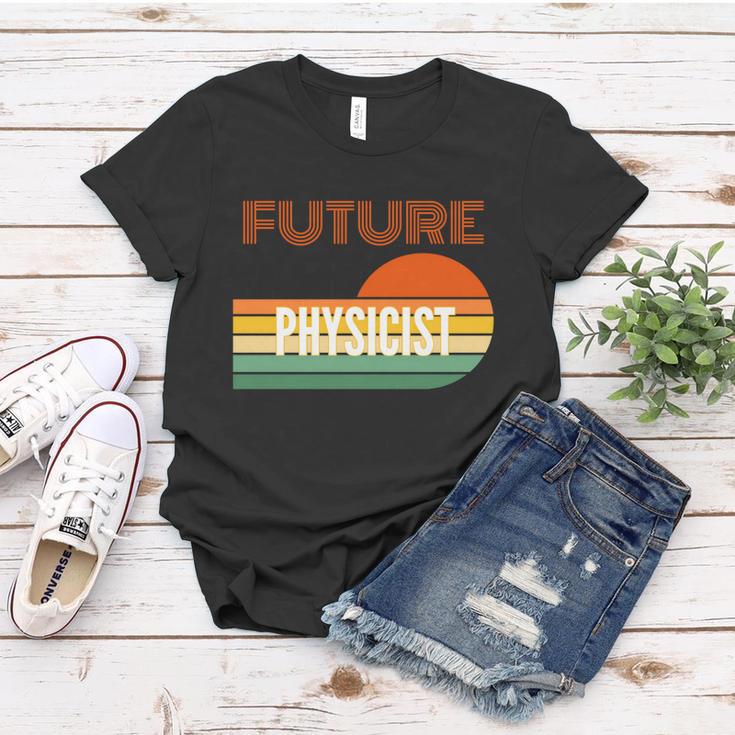 Physicist Funny Gift Future Physicist Gift Women T-shirt Unique Gifts