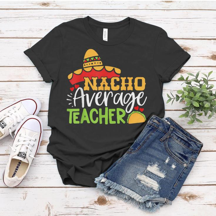 Teacher Cinco De Mayo Nacho Average Teacher Sombrero Gift Women T-shirt Funny Gifts