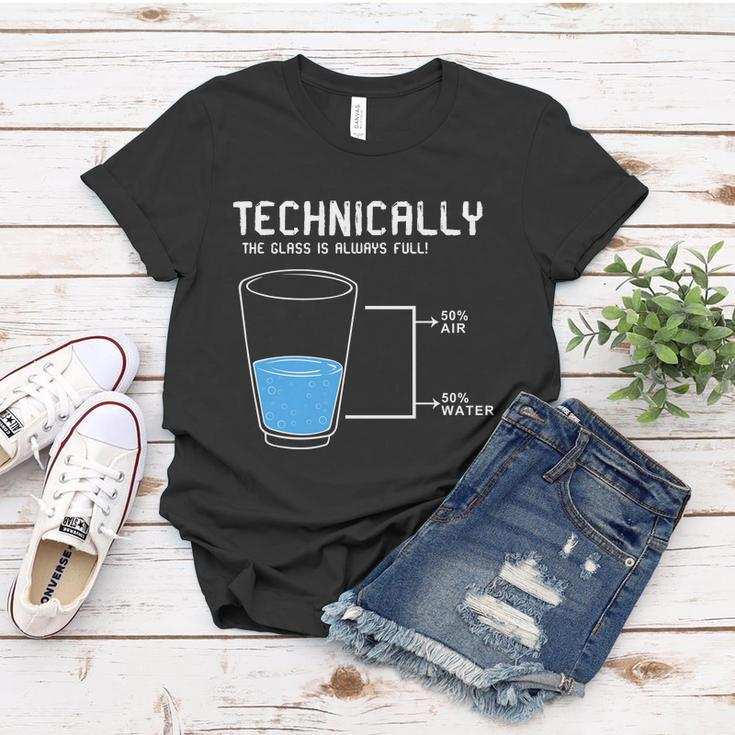 Technically The Glass Is Always Full Women T-shirt Unique Gifts