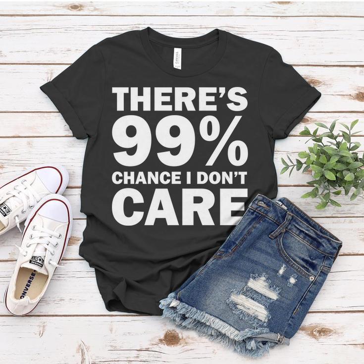 Theres 99 Percent Chance I Dont Care Tshirt Women T-shirt Unique Gifts