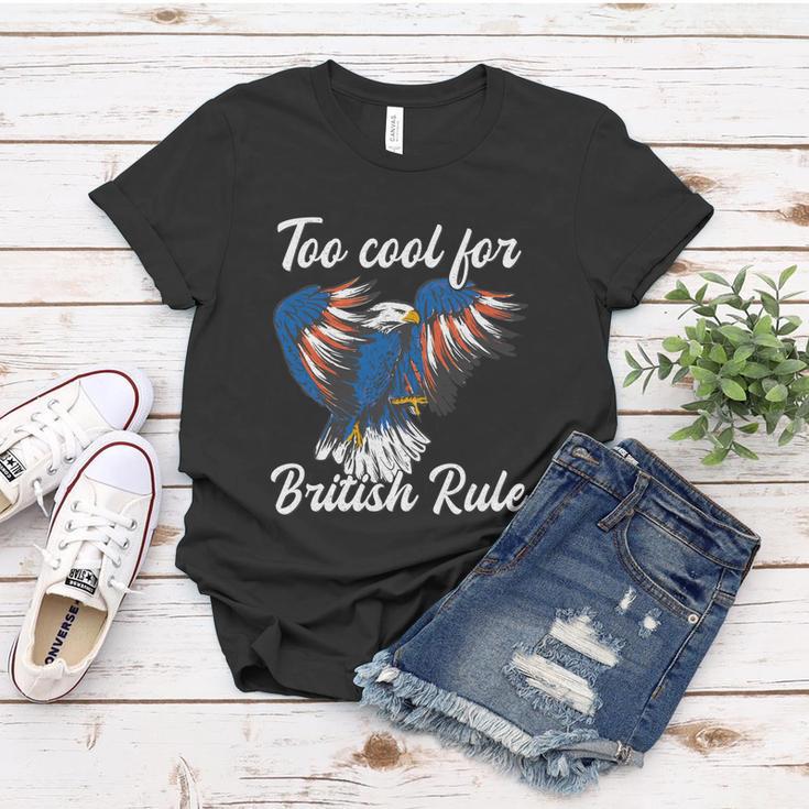 Too Cool For British Rule 4Th Of July Eagle Veteran´S Day Gift Women T-shirt Unique Gifts