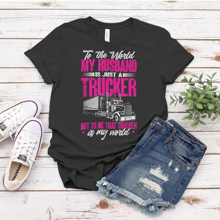 Trucker Truckers Wife To The World My Husband Just A Trucker Women T-shirt Funny Gifts