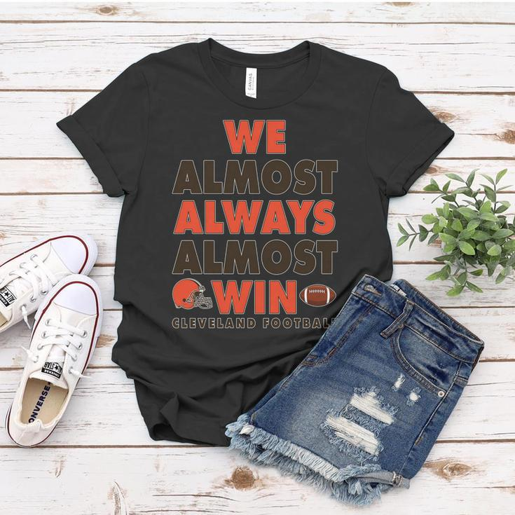 We Almost Always Almost Win Cleveland Football Tshirt Women T-shirt Unique Gifts