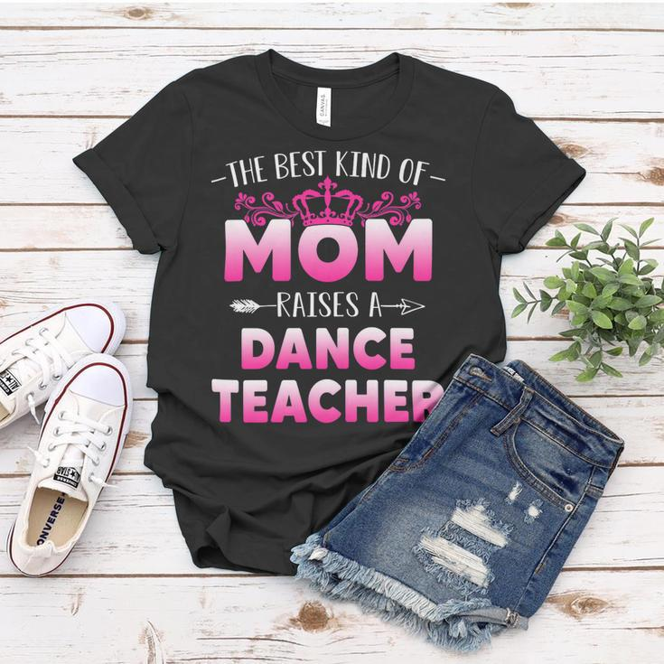 Womens Best Kind Of Mom Raises A Dance Teacher Floral Mothers Day Women T-shirt Funny Gifts
