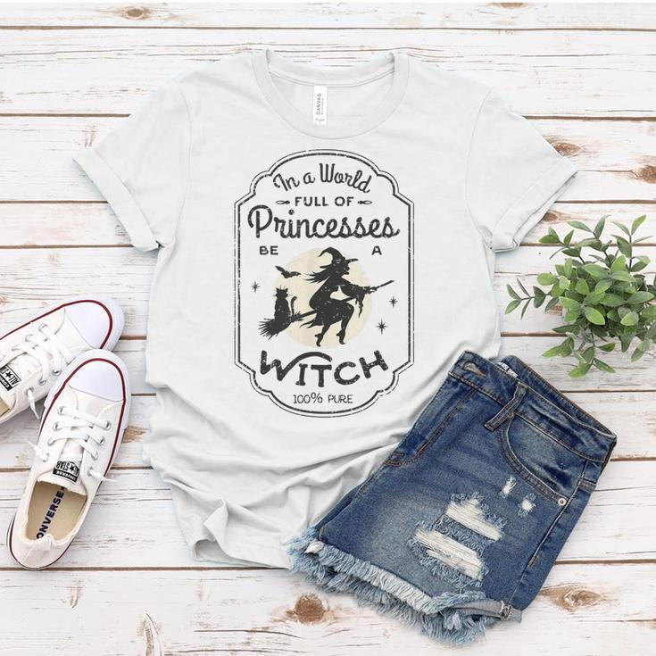 In A World Full Of Princesses Be A Witch Halloween Costume Women T-shirt Funny Gifts
