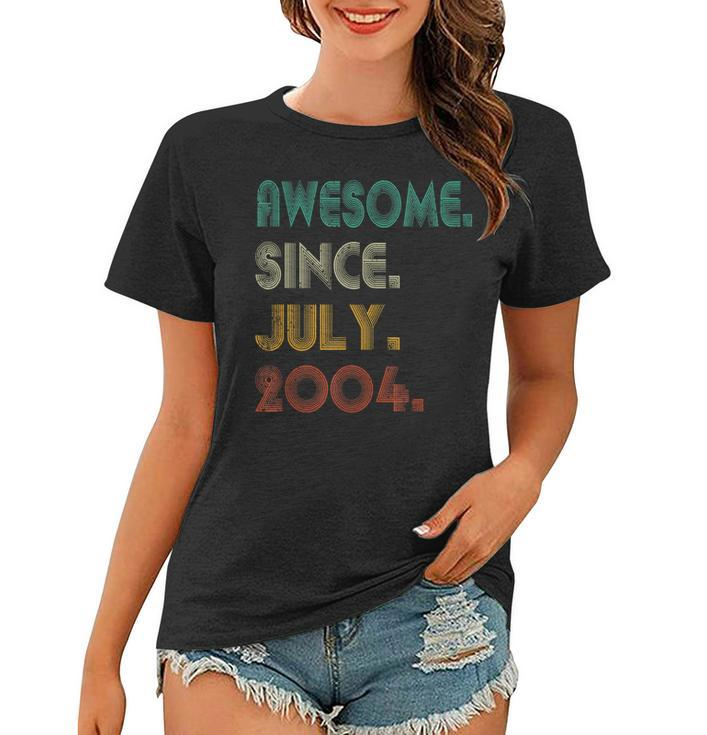 18Th Birthday 18 Years Old Awesome Since July 2004  Women T-shirt