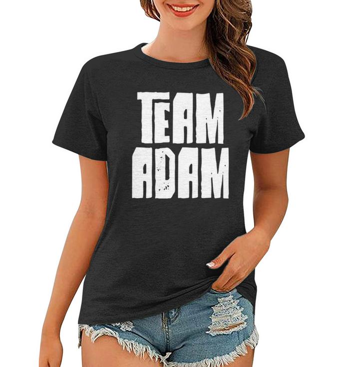 Team Adam Son Dad Mom Husband Grandson Sports Family Group Women T-shirt