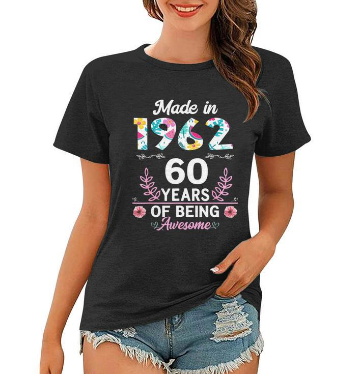 60 Years Old Gifts 60Th Birthday Born In 1962 Women Girls Tshirt Women T-shirt