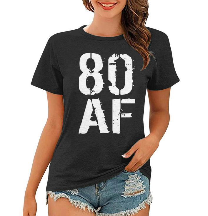 80 Af 80Th Birthday Women T-shirt