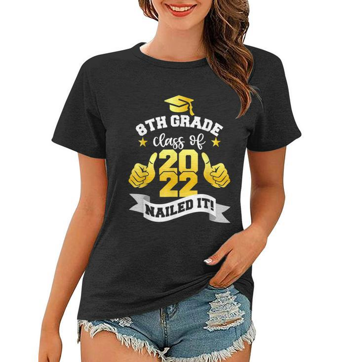 8Th Grade Class Of 2022 Nailed  Boy Girl Graduation Women T-shirt