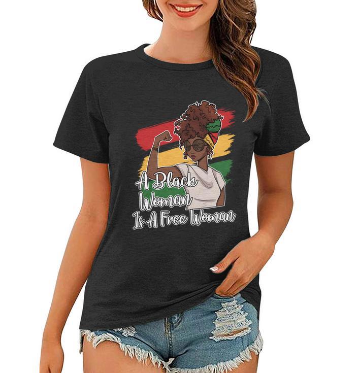 A Black Woman Is A Free Woman Gift African American Juneteenth Gift Women T-shirt