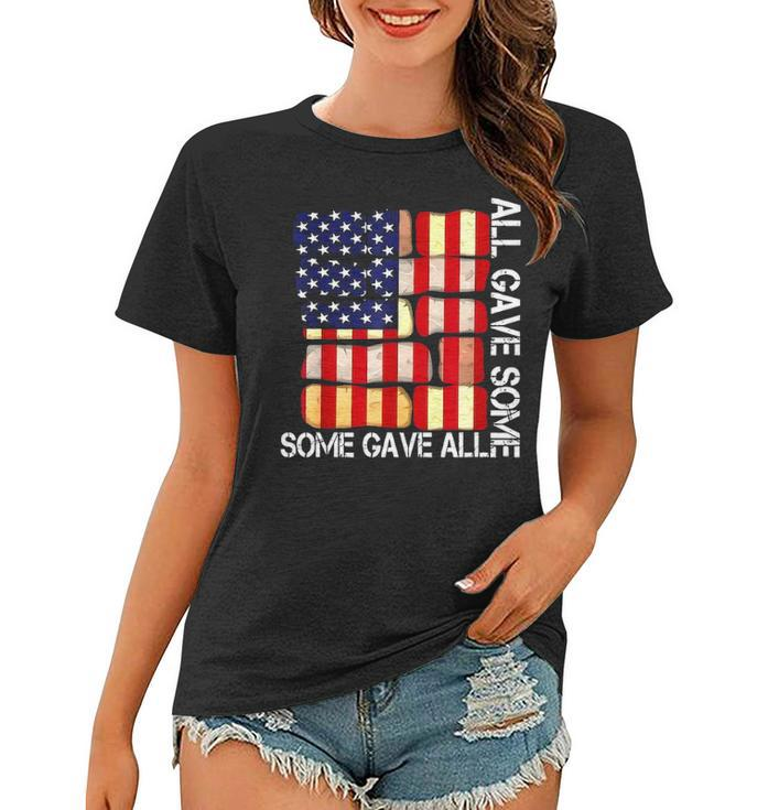 All Gave Some Some Gave All Memorials Day  Women T-shirt
