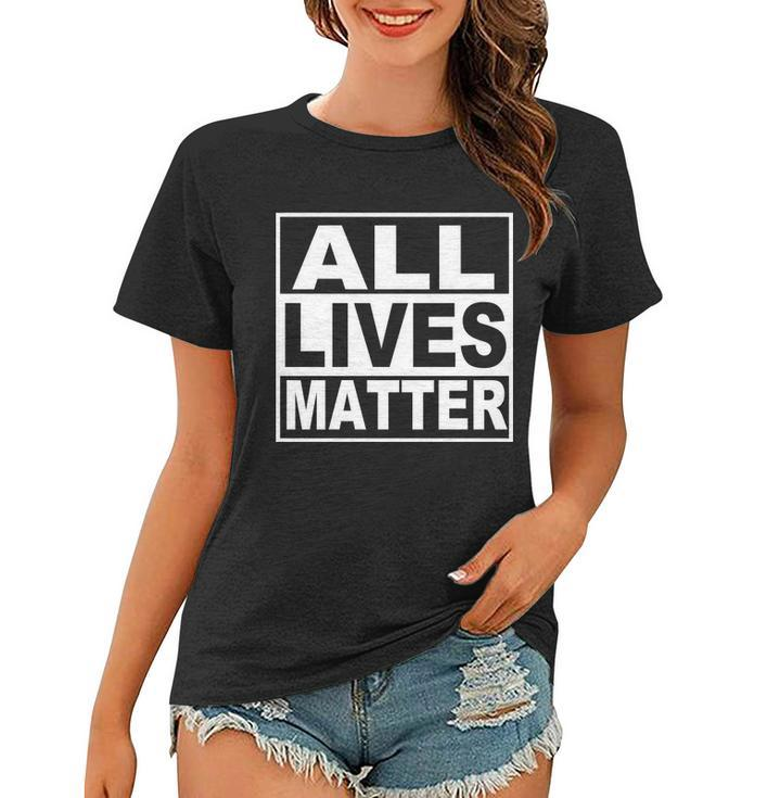 All Lives Matter Support Everyone Women T-shirt