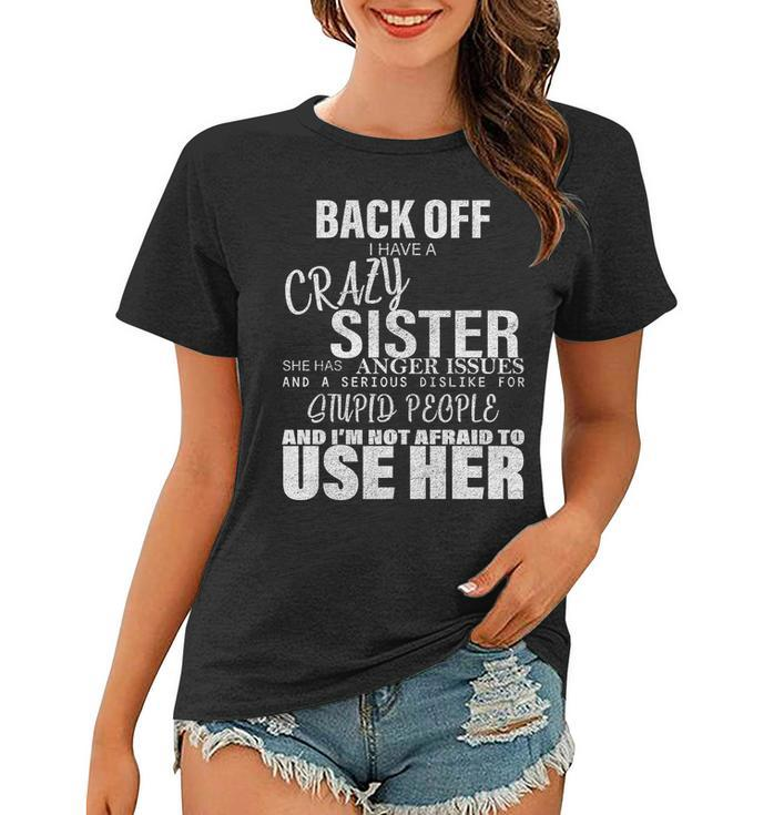 Back Off I Have A Crazy Sister Funny Tshirt Women T-shirt