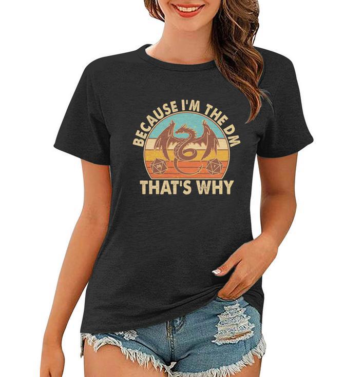 Because Im The Dm Thats Why Vintage Women T-shirt