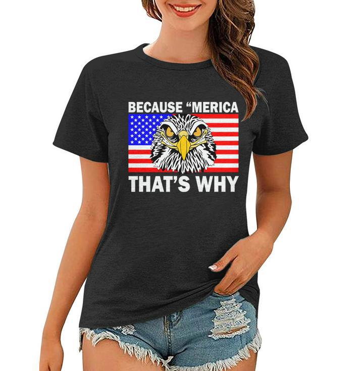 Because Merica Thats Why Eagle Women T-shirt