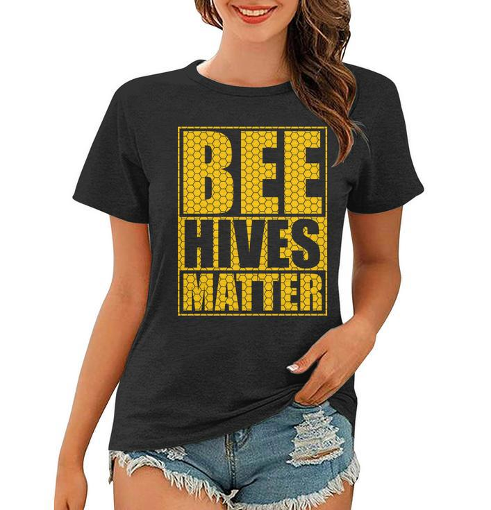Bee Hives Matter Tshirt Women T-shirt