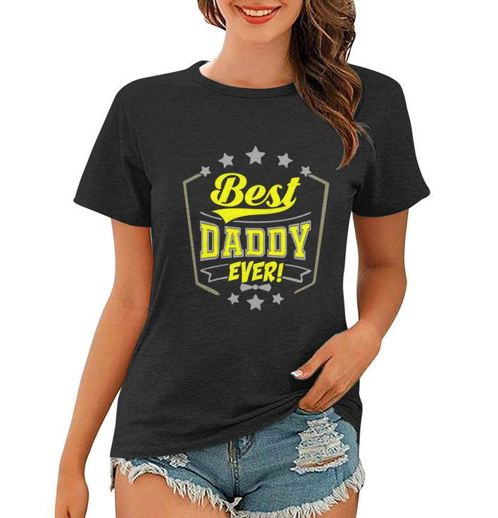 Best Daddy Ever Gift For Dad Father Husband Mens Funny Daddy Fathers Day Women T-shirt