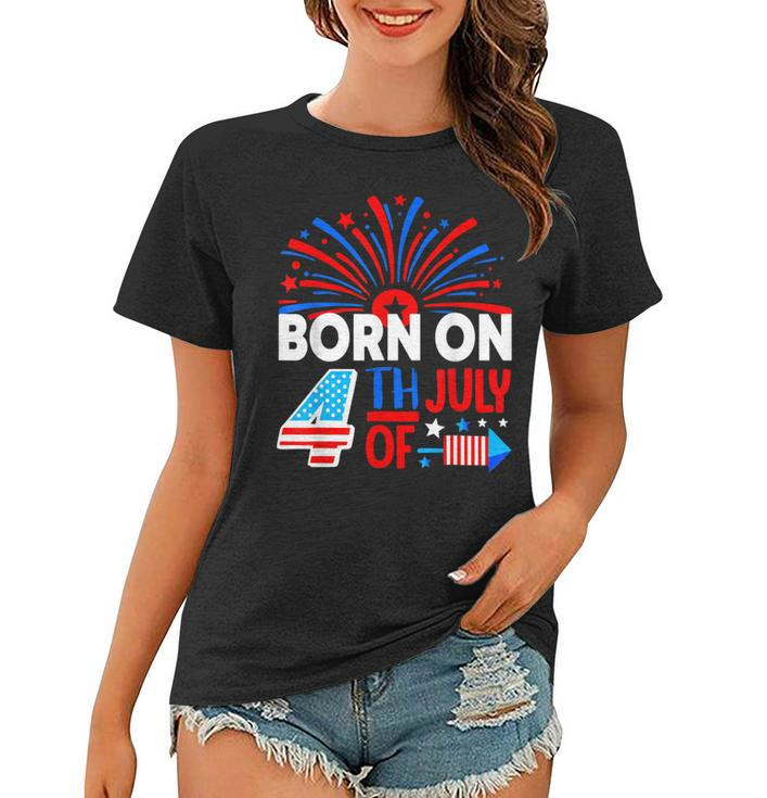 Born On The 4Th Of July Fireworks Celebration Birthday Month  Women T-shirt