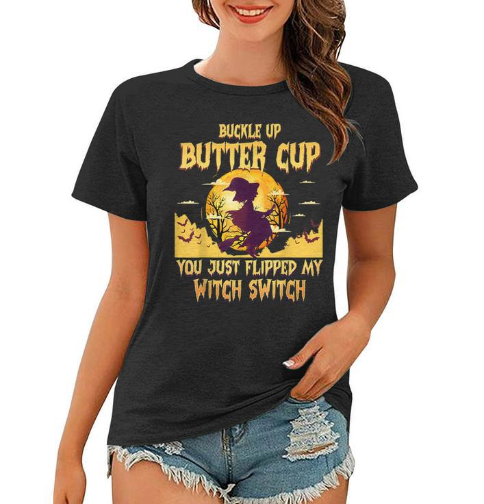 Buckle Up Buttercup You Just Flipped My Witch Switch Funny  Women T-shirt
