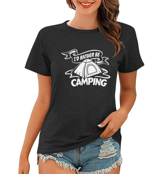 Camping Id Rather Be Camping Apparel Cool Gift Women T-shirt