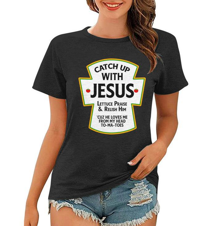 Catch Up With Jesus Tshirt Women T-shirt